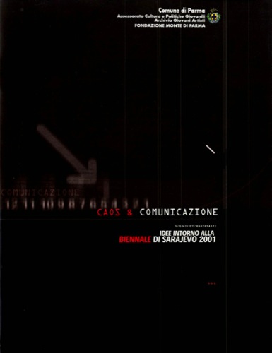 Caos & Comunicazione. Idee intorno alla Biennale di Sarajevo 2001 (Parma Selection)
