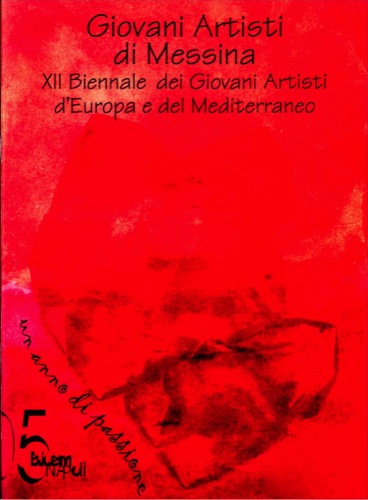 Giovani Artisti di Messina. Un anno di passione (Messina Selection)